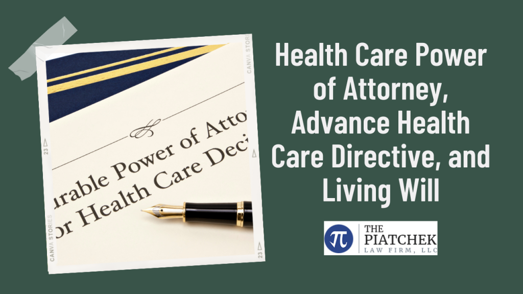 Health Care Power of Attorney, Advance Health Care Directive, and Living Will