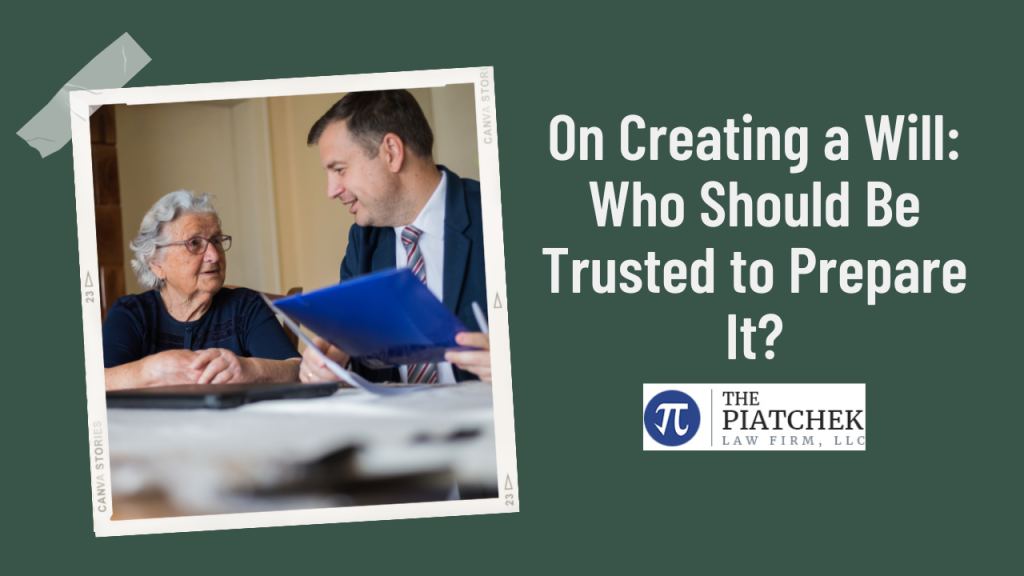 On Creating a Will: Who Should Be Trusted to Prepare It?