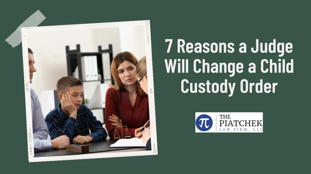 7 Reasons a Judge Will Change a Child Custody Order
