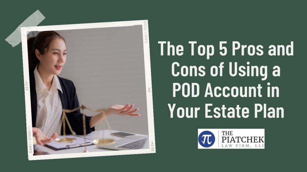The Top 5 Pros and Cons of Using a POD Account in Your Estate Plan
